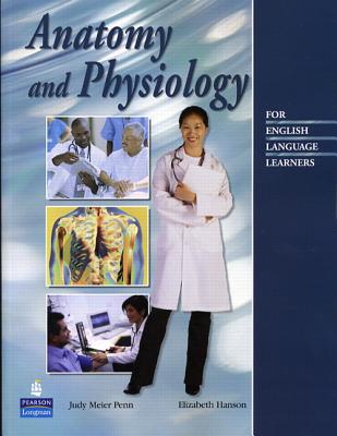 Anatomy and Physiology for English Language Learners - Penn, Judy, and Hanson, Elizabeth