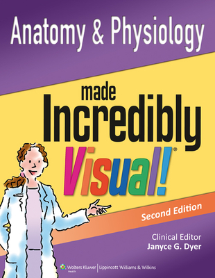 Anatomy and Physiology Made Incredibly Visual!: Volume 2 - Lippincott Williams & Wilkins