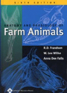 Anatomy and Physiology of Farm Animals - Frandson, Rowan D, and Wilke, W Lee, DVM, PhD, and Fails, Anna Dee, DVM, PhD
