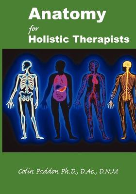 Anatomy For Holistic Therapists - Paddon, Colin