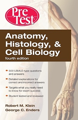 Anatomy, Histology, & Cell Biology: Pretest Self-Assessment & Review, Fourth Edition - Klein, Robert, and Enders, George C