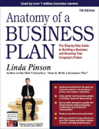 Anatomy of a Business Plan: The Step-By-Step Guide to Building Your Business and Securing Your Company's Future