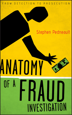 Anatomy of a Fraud Investigation - Pedneault, Stephen