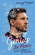 Anatomy of a Genius: Leo Messi's Tactical Evolution at Fc Barcelona