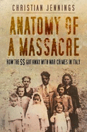 Anatomy of a Massacre: How the SS Got Away with War Crimes in Italy