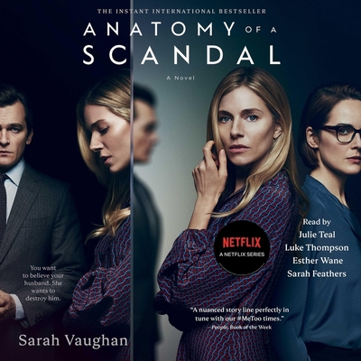 Anatomy of a Scandal - Vaughan, Sarah, and Teal, Julie (Read by), and Thompson, Luke (Read by)