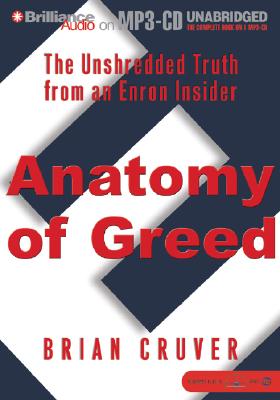 Anatomy of Greed: The Unshredded Truth from an Enron Insider - Cruver, Brian, and Foster, Mel (Read by)