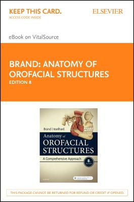 Anatomy of Orofacial Structures - Elsevier eBook on Vitalsource (Retail Access Card): A Comprehensive Approach - Brand, Richard W, Dds, Bs, and Isselhard, Donald E, Bs, Dds, Fagd, MBA