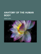 Anatomy of the human body - Gray, Henry, M.D.
