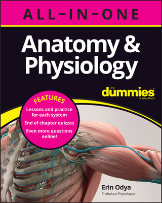 Anatomy & Physiology All-In-One for Dummies (+ Chapter Quizzes Online) - Odya, Erin