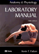 Anatomy & Physiology Laboratory Manual - Thibodeau, Gary A, PhD, and Patton, Kevin T, PhD