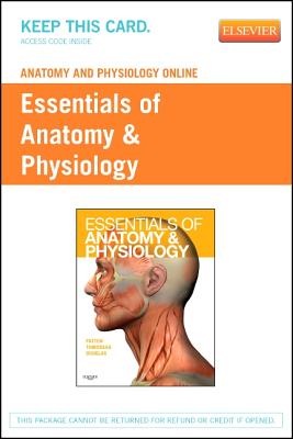 Anatomy & Physiology Online for Essentials of Anatomy & Physiology (User Guide and Access Code) - Patton, Kevin T, and Thibodeau, Gary A, and Douglas, Matthew M