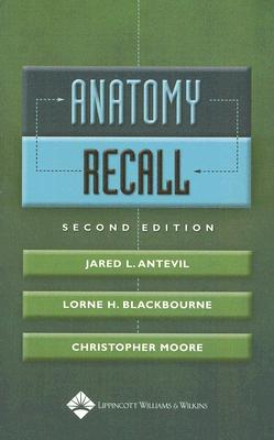Anatomy Recall - Blackbourne, Lorne H, MD, Facs (Editor), and Moore, Christopher, MD (Editor)