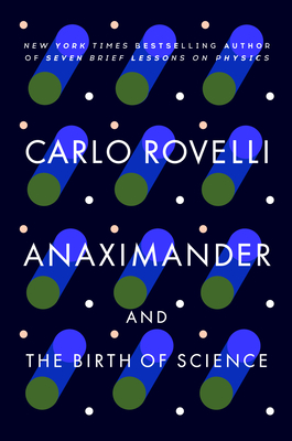 Anaximander: And the Birth of Science - Rovelli, Carlo