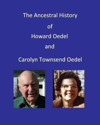 Ancestral History of Howard Oedel and Carolyn Townsend Oedel - Collins, Ronald W