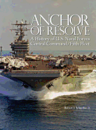 Anchor of Resolve: A History of U.S. Naval Forces Central Command Fifth Fleet