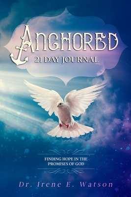 Anchored: Finding Hope in the Promises of God - Watson, Irene E