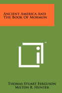 Ancient America and the Book of Mormon
