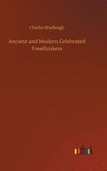 Ancient and Modern Celebrated Freethinkers