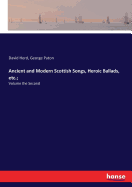 Ancient and Modern Scottish Songs, Heroic Ballads, etc.;: Volume the Second
