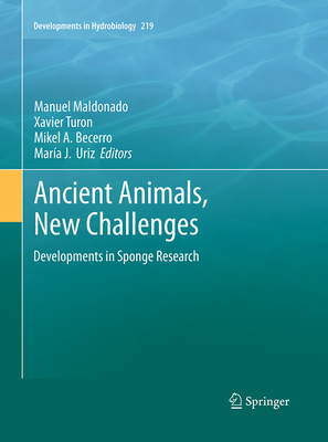 Ancient Animals, New Challenges: Developments in Sponge Research - Maldonado, Manuel (Editor), and Turon, Xavier (Editor), and Becerro, Mikel A (Editor)