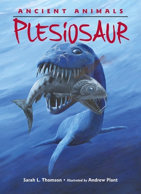 Ancient Animals: Plesiosaur - Thomson, Sarah L
