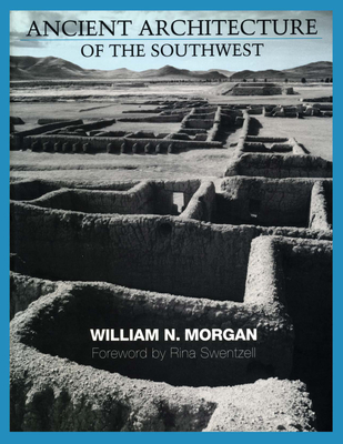 Ancient Architecture of the Southwest - Morgan, William N, and Swentzell, Rina (Introduction by)