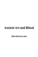 Ancient Art and Ritual - Harrison, Jane Ellen