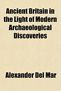 Ancient Britain in the Light of Modern Archaeological Discoveries