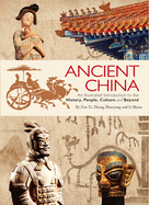 Ancient China: An Illustrated Introduction to the History, People, Culture and Beyond