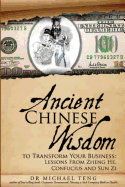 Ancient Chinese Wisdom to Transform Your Business: Lessons from Zheng He, Confucius and Sun Zi