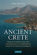 Ancient Crete: From Successful Collapse to Democracy's Alternatives, Twelfth-Fifth Centuries BC