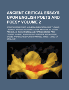 Ancient Critical Essays Upon English Poets and Poesy Volume 2