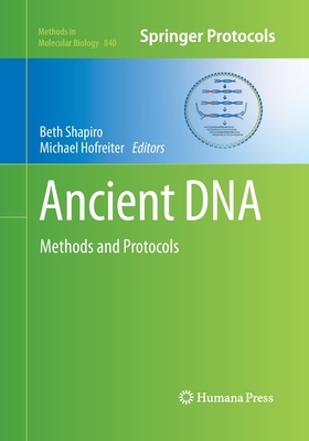 Ancient DNA: Methods and Protocols - Shapiro, Beth (Editor), and Hofreiter, Michael (Editor)