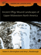 Ancient Effigy Mound Landscapes of Upper Midwestern North America