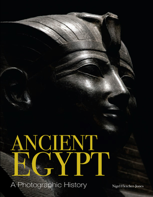 Ancient Egypt: A Photographic History - Fletcher-Jones, Nigel
