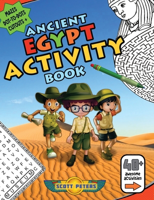 Ancient Egypt Activity Book: Mazes, Word Find Puzzles, Dot-to-Dot Games, Coloring - Peters, Scott