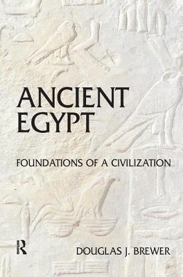 Ancient Egypt: Foundations of a Civilization - Brewer, Douglas J