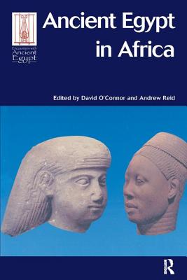 Ancient Egypt in Africa - O'Connor, David (Editor), and Reid, Andrew (Editor)