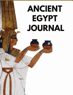 Ancient Egypt Journal: Blank Ancient Egypt Journal; Blank Journal; Personalized Ancient Egypt Book; Cute Ancient Egypt Journal; Empty Ancient Egypt Journal; Customized Ancient Egypt Journal; Small Blank Notebook; Blank Journal