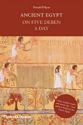 Ancient Egypt on Five Deben a Day - Ryan, Donald P.