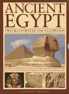 Ancient Egypt: Two Illustrated Encyclopedias: A Guide to the History, Mythology, Sacred Sites and Everyday Lives of a Fascinating Civilization, Shown in Over 850 Vivid Photographs