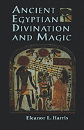 Ancient Egyptian Divination and Magic