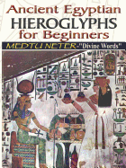 Ancient Egyptian Hieroglyphs for Beginners - Medtu Neter- "Divine Words"