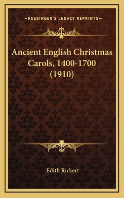Ancient English Christmas Carols, 1400-1700 (1910) - Rickert, Edith