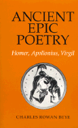 Ancient Epic Poetry - Beye, Charles Rowan, PH.D.