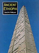 Ancient Ethiopia: Aksum, Its Antecedents and Successors - Phillipson, D W