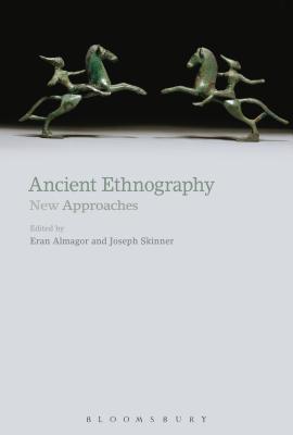Ancient Ethnography: New Approaches - Almagor, Eran (Editor), and Skinner, Joseph (Editor)