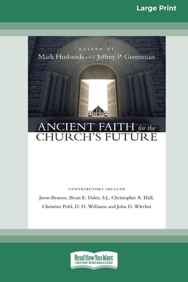 Ancient Faith for the Church's Future [Standard Large Print 16 Pt Edition] - Husbands, Mark, and Greenman, Jeffrey P