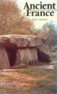 Ancient France: Neolithic Societies and Their Landscapes 6000-2000bc